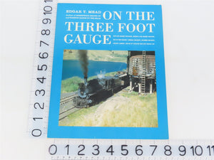 On The Three Foot Gauge by Edgar T. Mead ©1991 SC Book