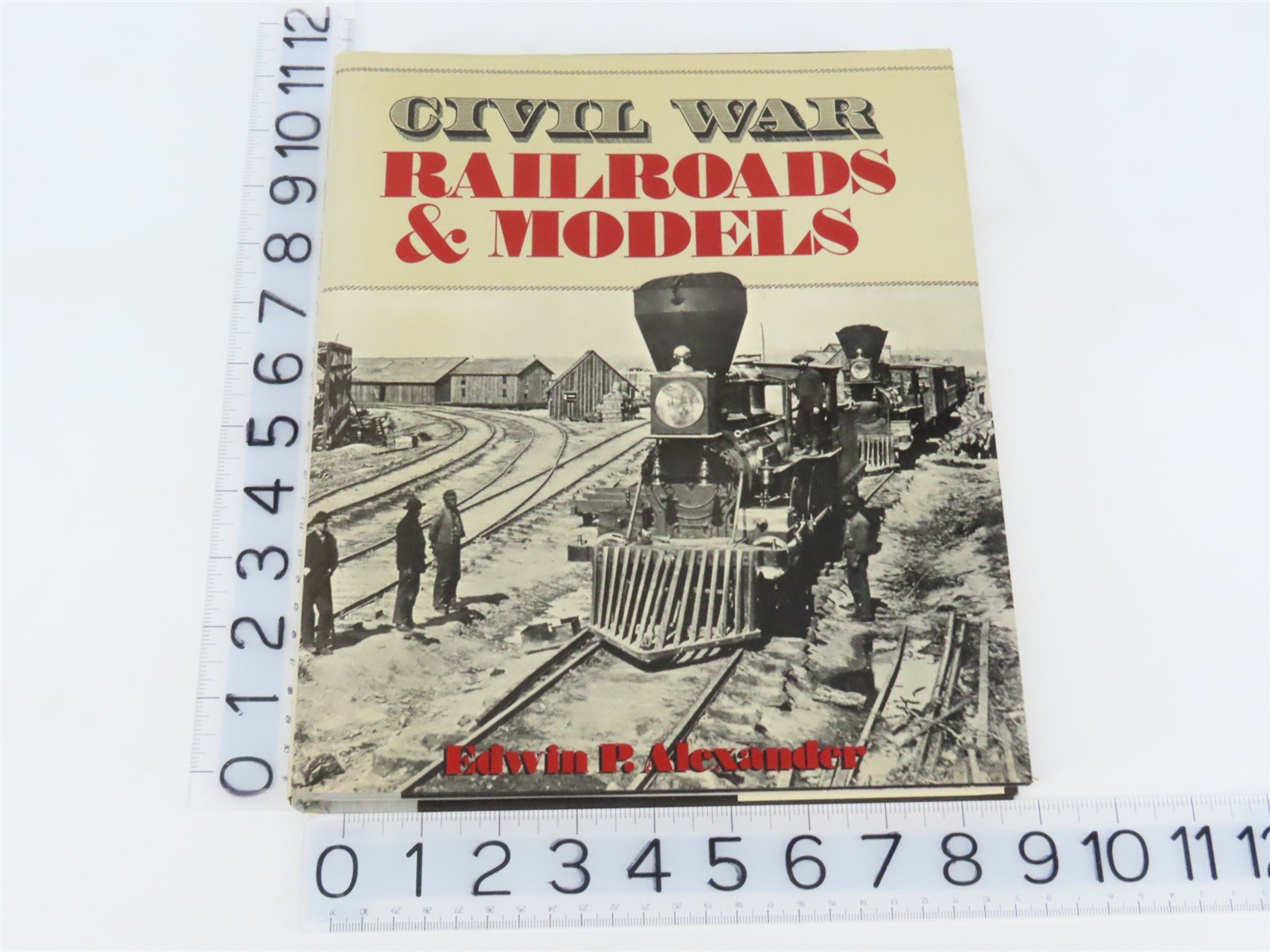 Civil War Railroads & Models by Edwin P. Alexander ©1989 HC Book