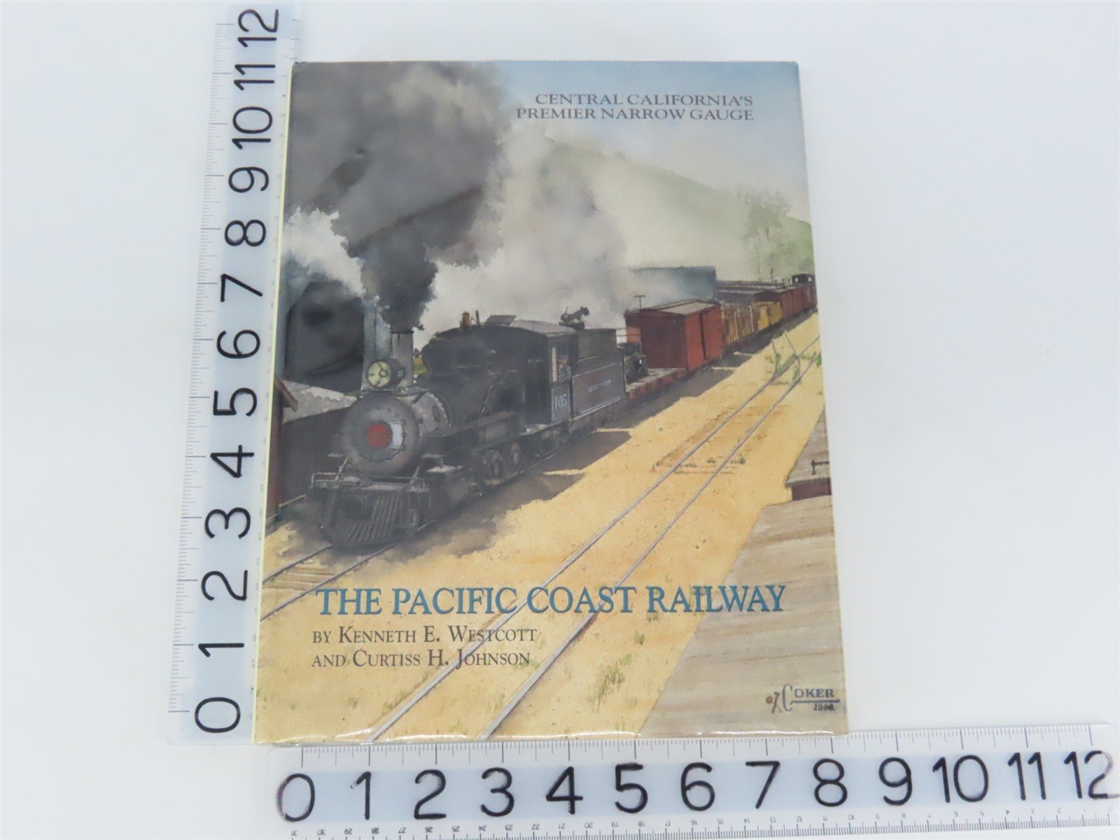 The Pacific Coast Railway by Kenneth E. Westcott & Curtiss H. Johnson ©1998 Book