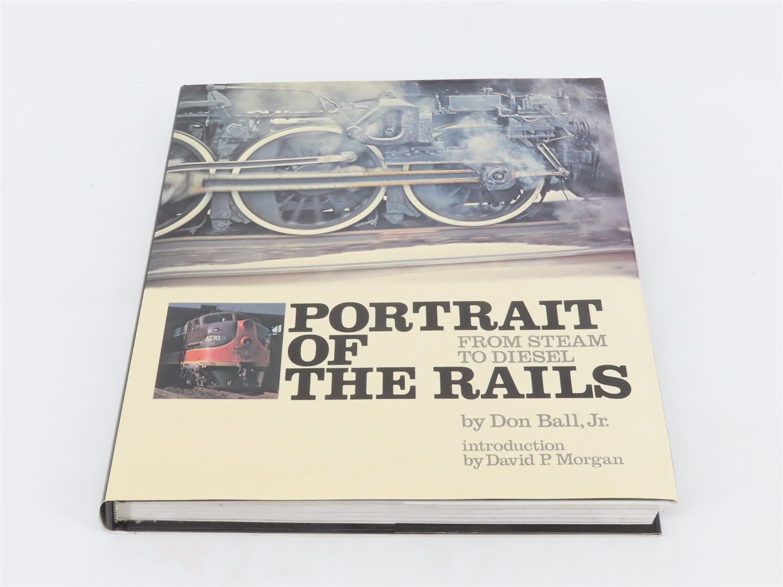 Portrait of the Rails: From Steam to Diesel by Don Ball, Jr Â©1972 Hardcover Book