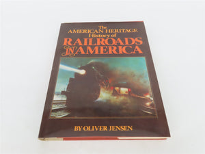 The American Heritage History of Railroads in America by Oliver Jensen Â©1975 HC