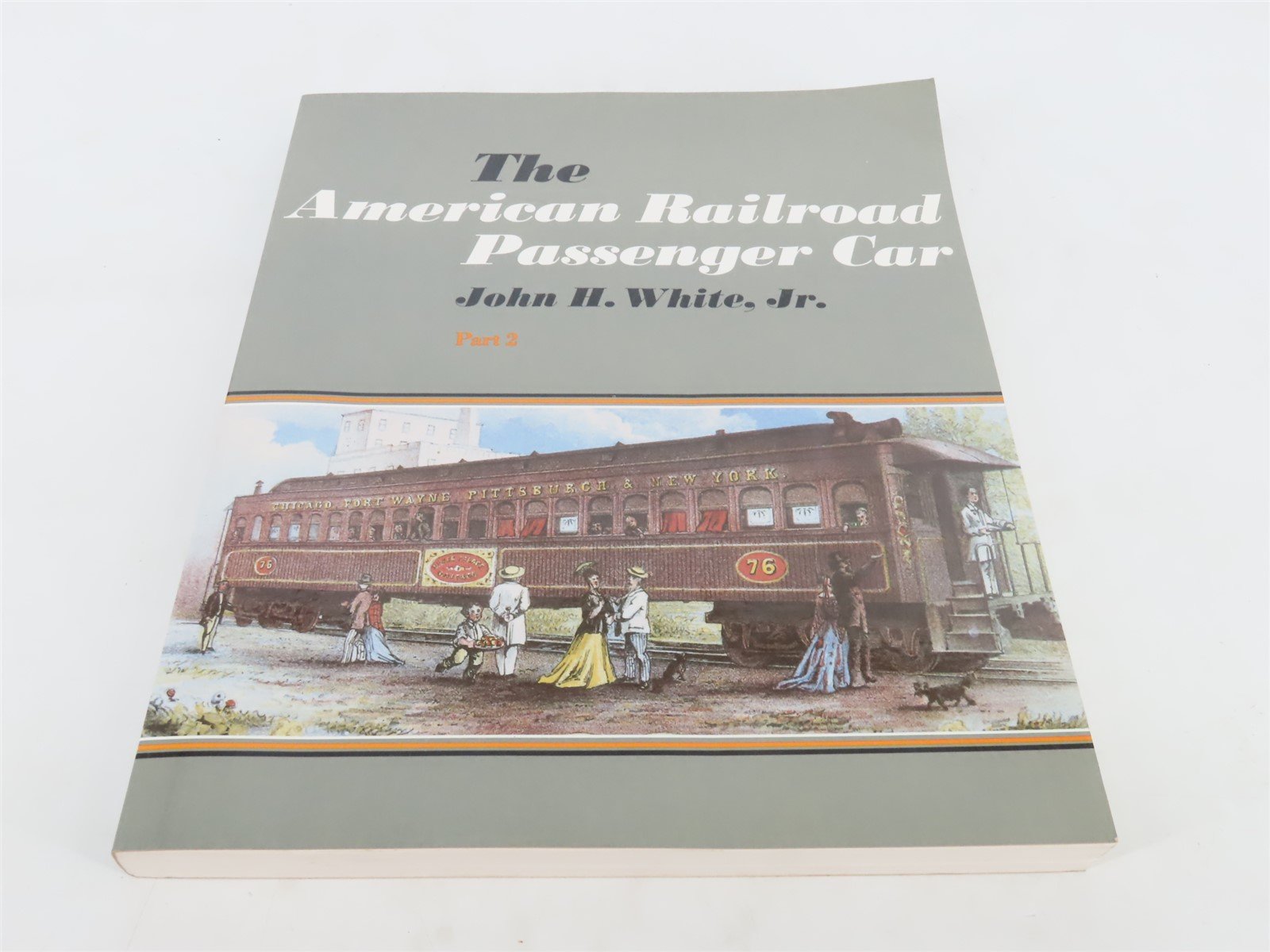 The American Railroad Passenger Car Part 2 by John H. White, Jr. Â©1978 SC Book