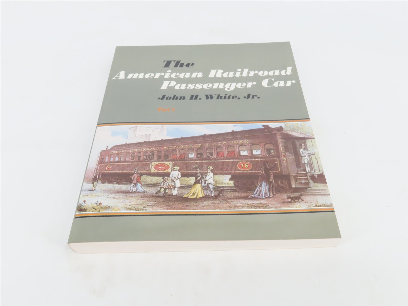 The American Railroad Passenger Car Part 1 by John H. White, Jr. Â©1978 SC Book