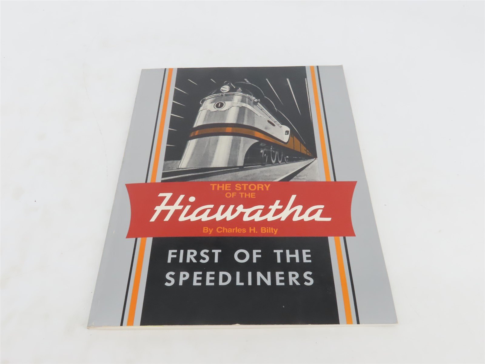 The Story Of The Hiawatha, First Of The Speedliners by Charles H. Bilty Â©1985 SC