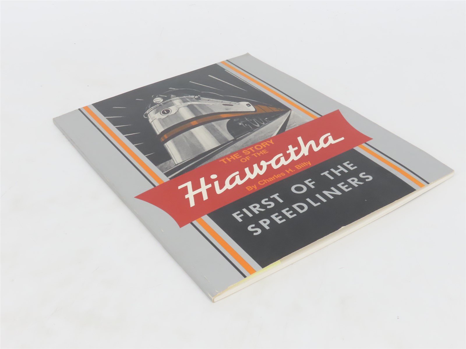 The Story Of The Hiawatha, First Of The Speedliners by Charles H. Bilty Â©1985 SC
