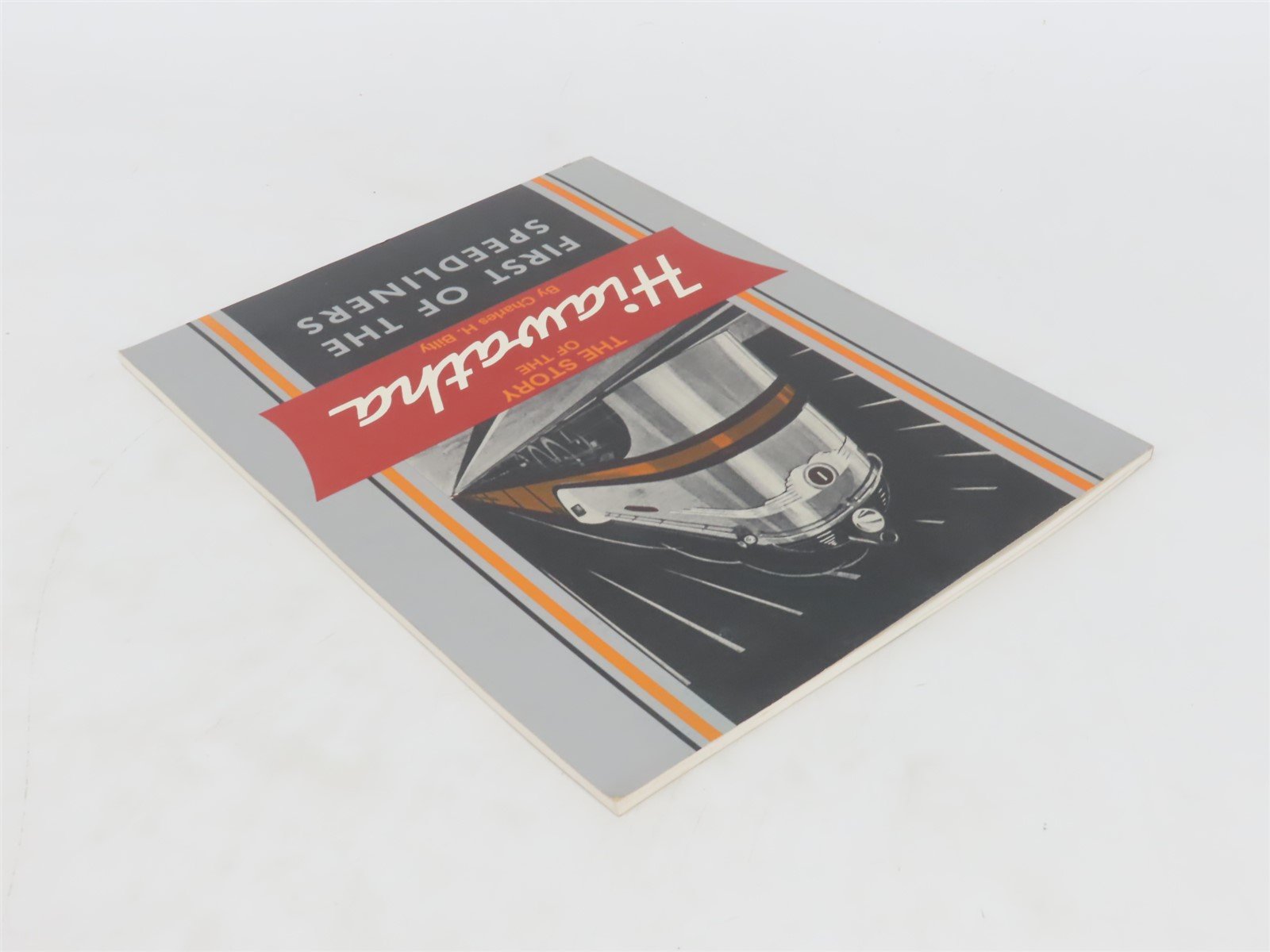 The Story Of The Hiawatha, First Of The Speedliners by Charles H. Bilty Â©1985 SC
