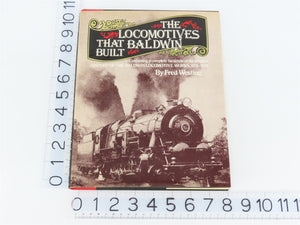 The Locomotives That Baldwin Built by Fred Westing Â©1966 HC Book