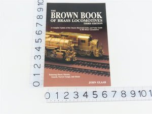 The Brown Book of Brass Locomotives by John Glaab Â©1994 3rd Edition SC Book
