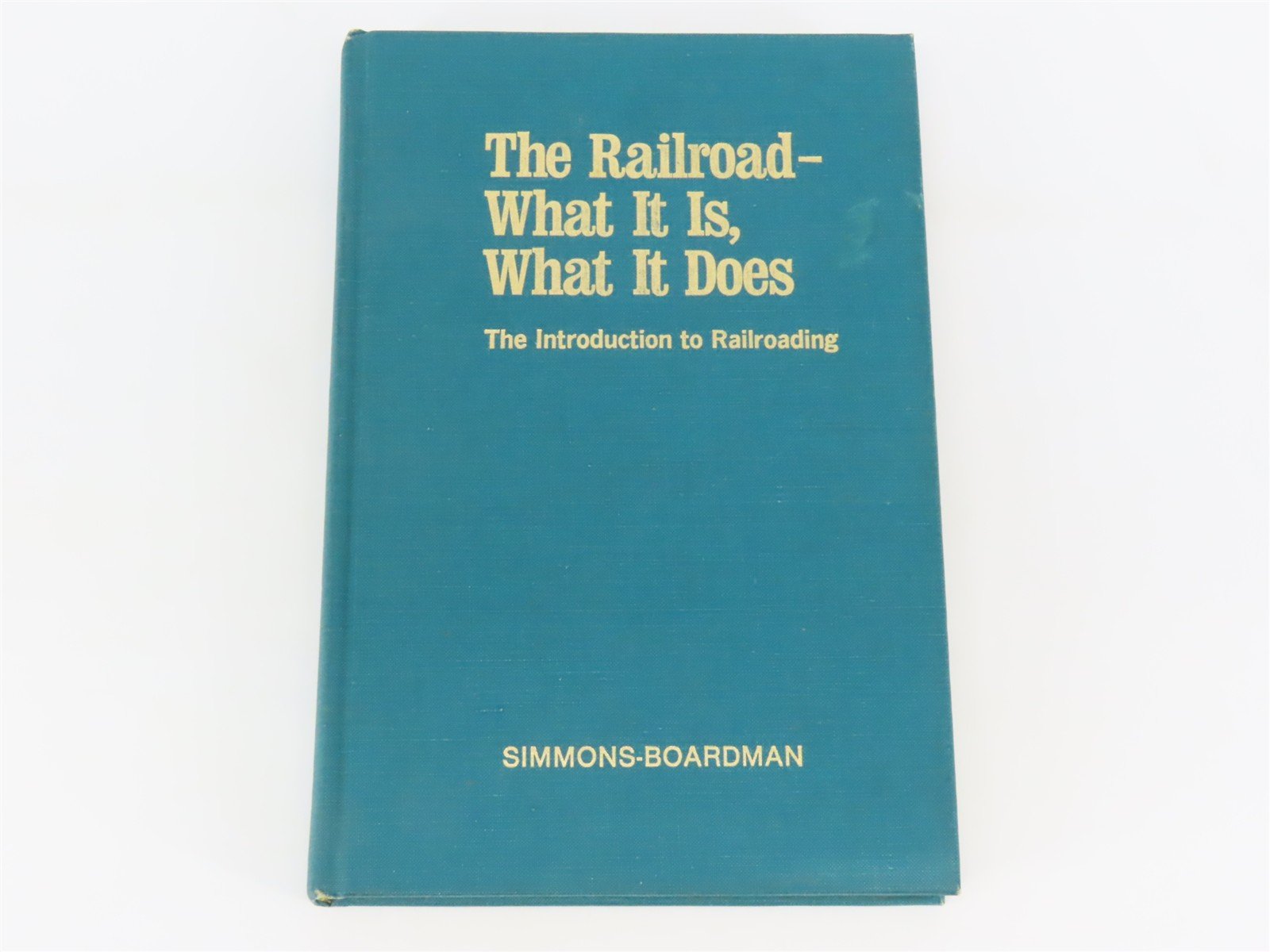 The Railroad - What It Is, What It Does by John H. Armstrong Â©1978 HC Book