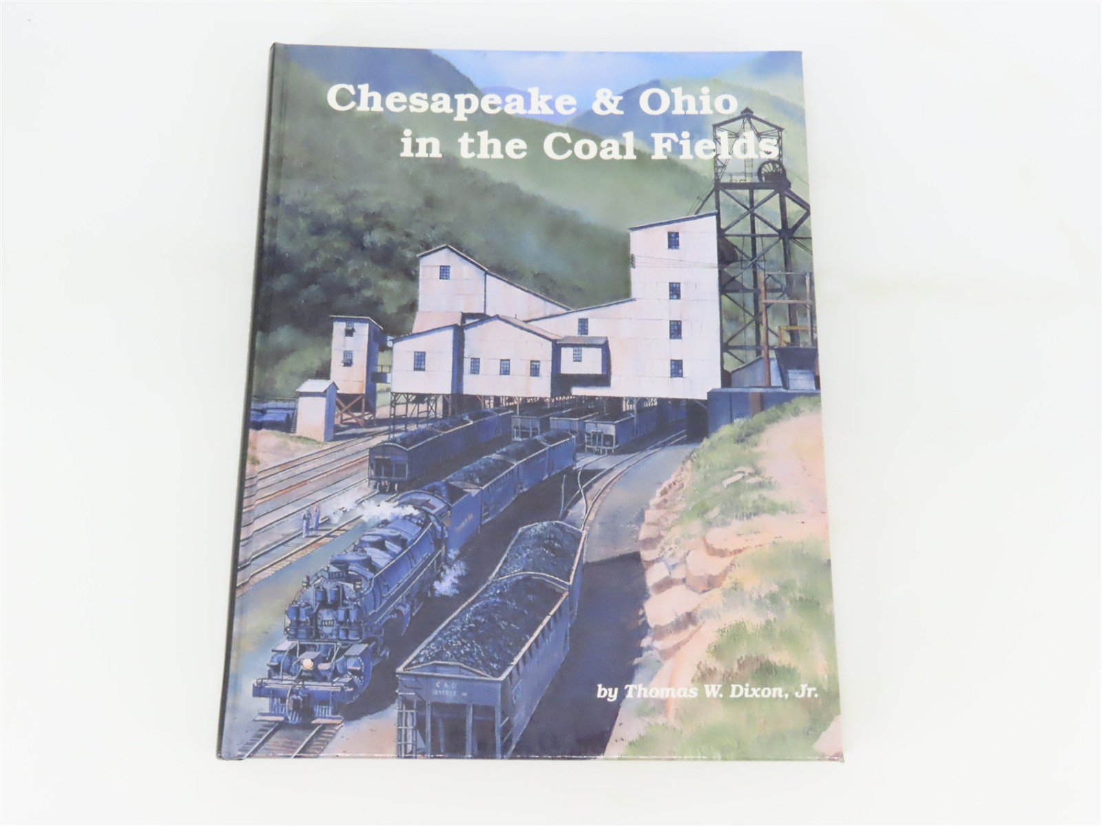 Chesapeake & Ohio in the Coal Fields by Thomas W. Dixon, Jr. Â©1995 HC Book