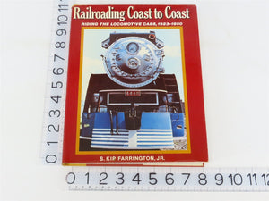 Railroading Coast to Coast by S. Kip Farrington, Jr. Â©1981 Edition HC Book