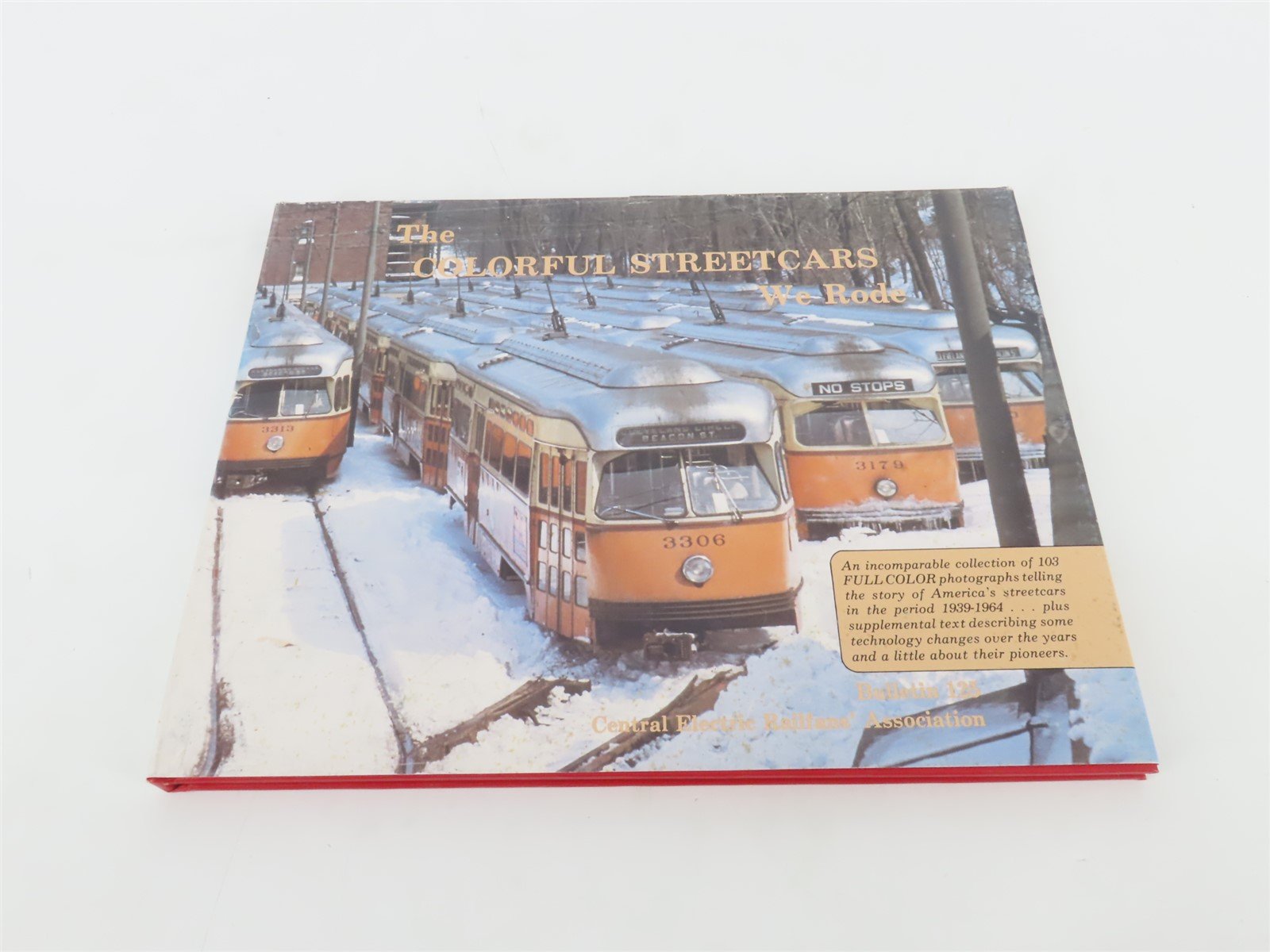 The Colorful Streetcars We Rode - CERA Bulletin 125 Â©1986 HC Book