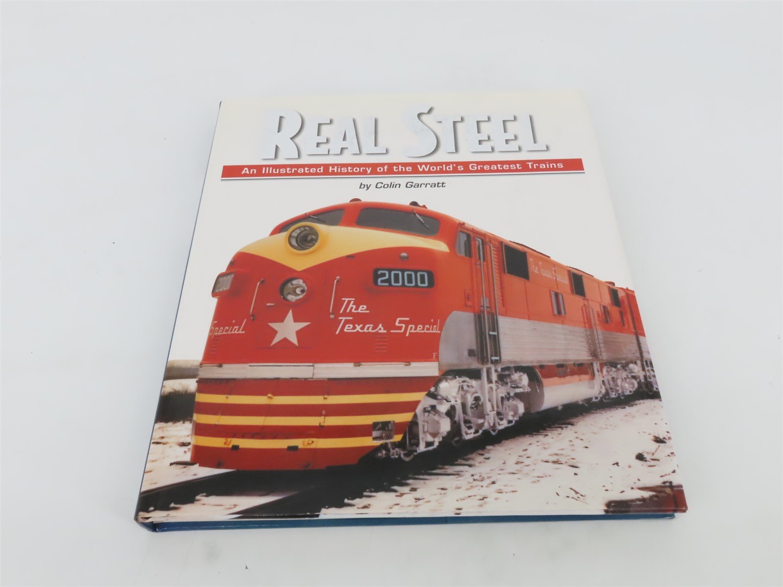 Real Steel: An Illustrated History of the World's Greatest Trains Â©1999 HC Book