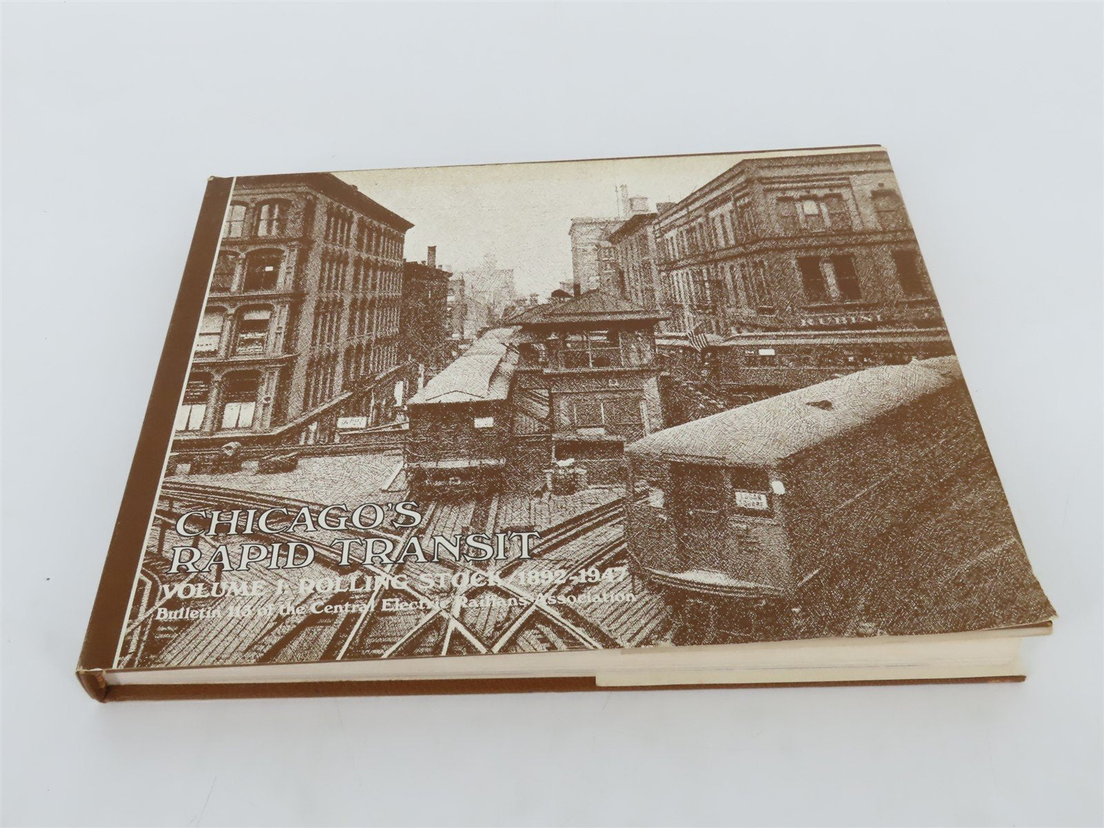Chicago's Rapid Transit Vol. 1: Rolling Stock / 1892-1947 Â©1973 HC Book