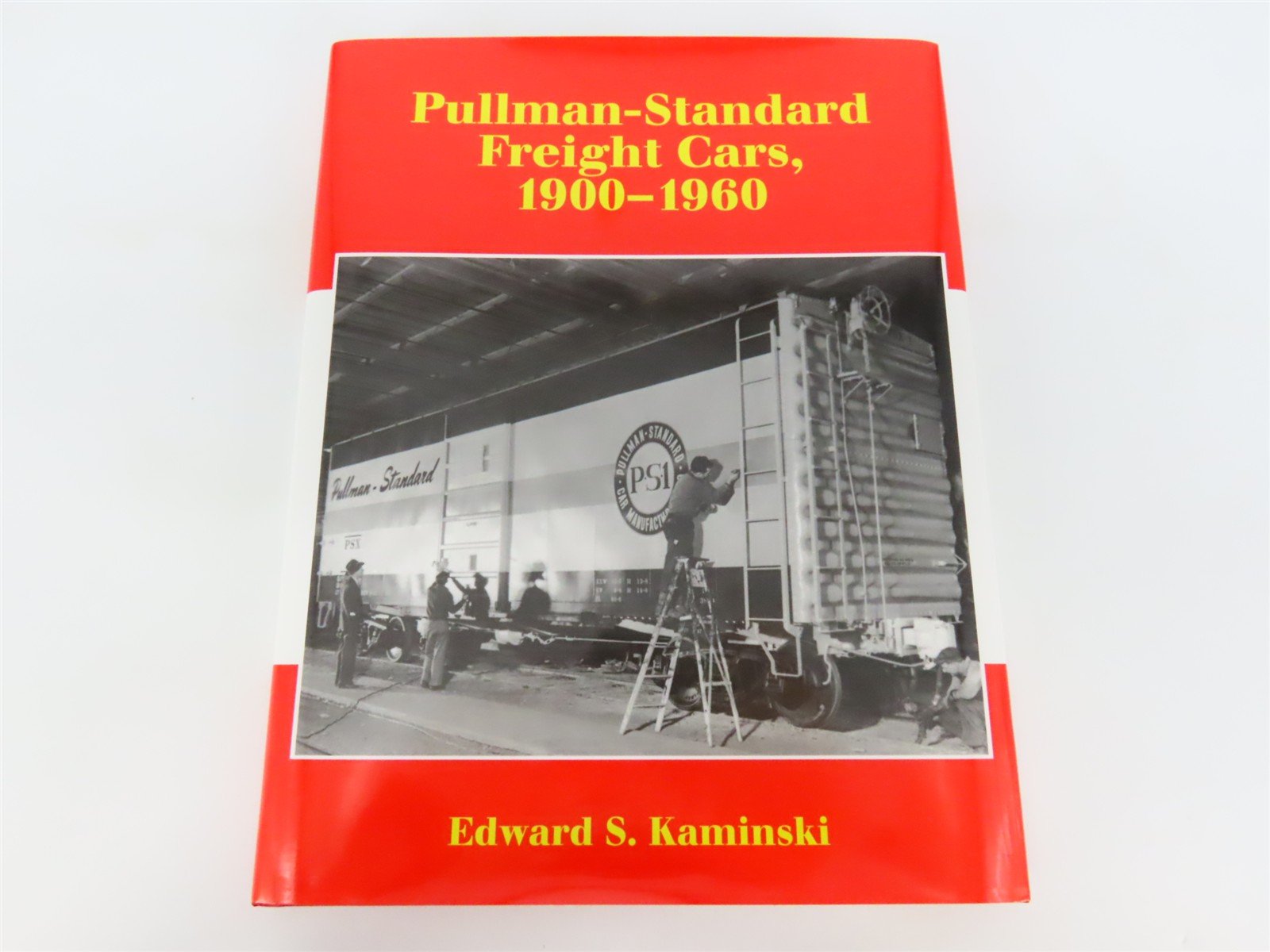 Pullman Standard Freight Cars, 1900-1960 by Edward S. Kaminski ©2007 HC Book