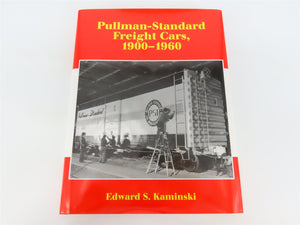 Pullman Standard Freight Cars, 1900-1960 by Edward S. Kaminski ©2007 HC Book