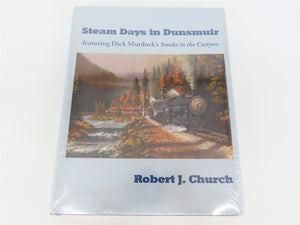 Steam Days in Dunsmuir by Robert J. Church ©2011 HC Book - SEALED