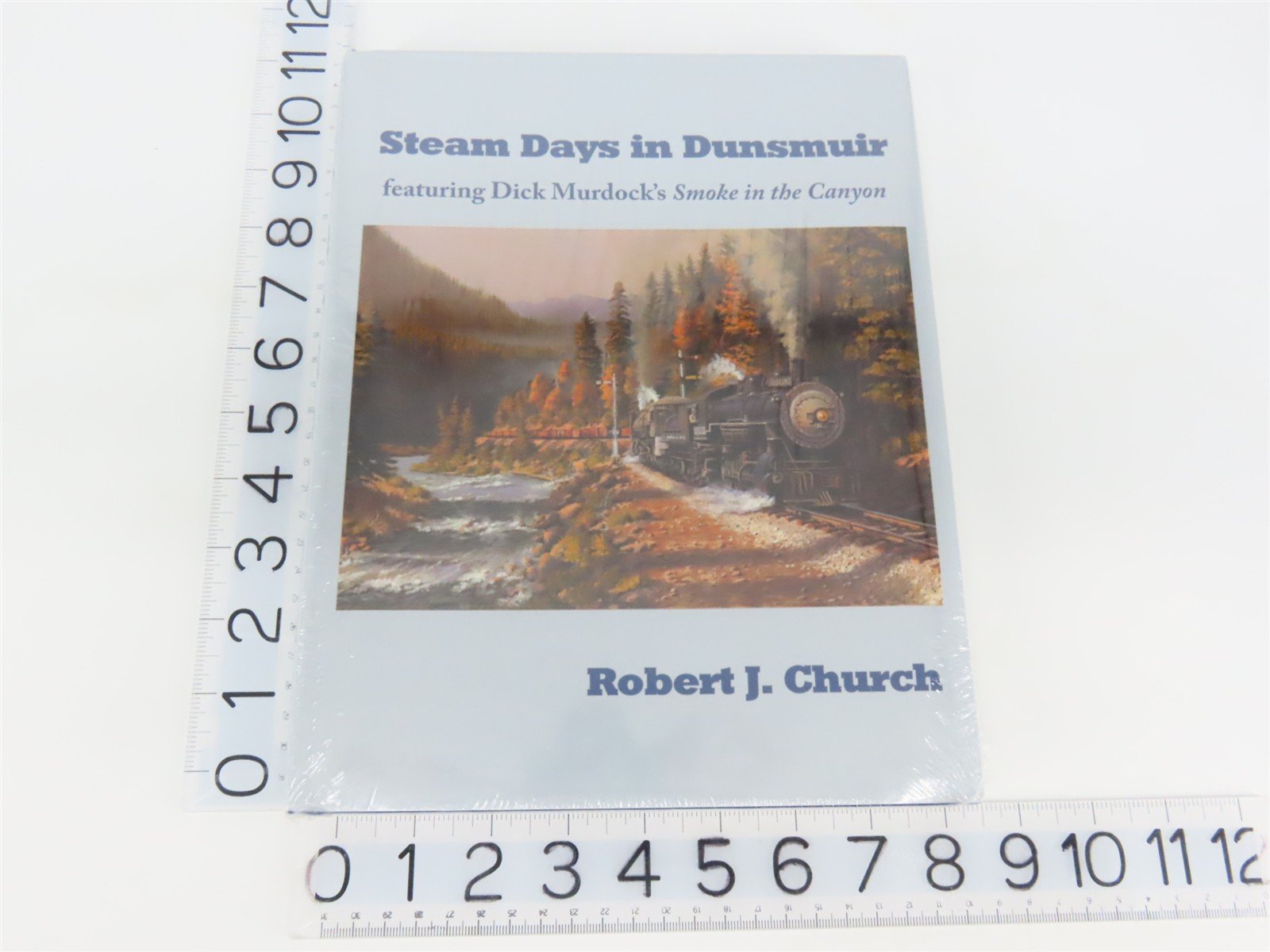 Steam Days in Dunsmuir by Robert J. Church ©2011 HC Book - SEALED