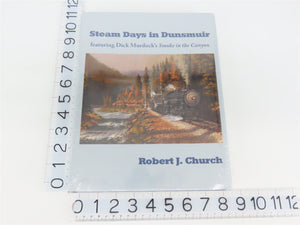 Steam Days in Dunsmuir by Robert J. Church ©2011 HC Book - SEALED