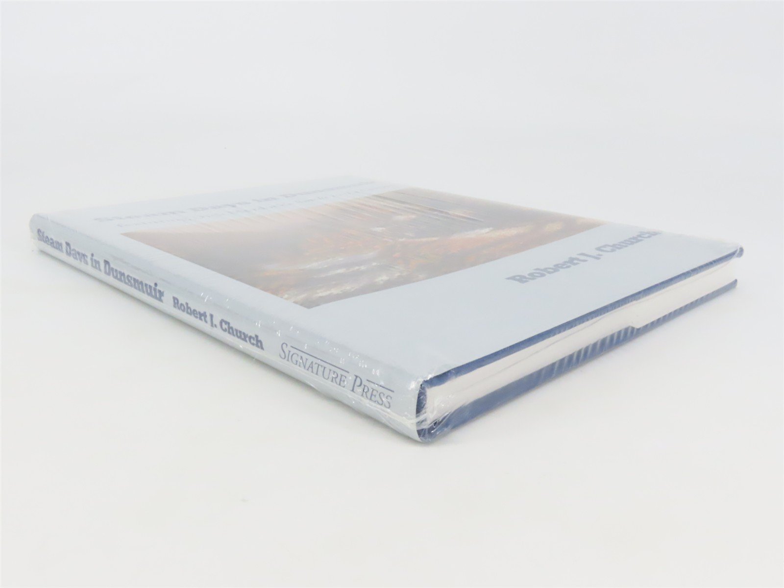Steam Days in Dunsmuir by Robert J. Church ©2011 HC Book - SEALED