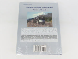 Steam Days in Dunsmuir by Robert J. Church ©2011 HC Book - SEALED