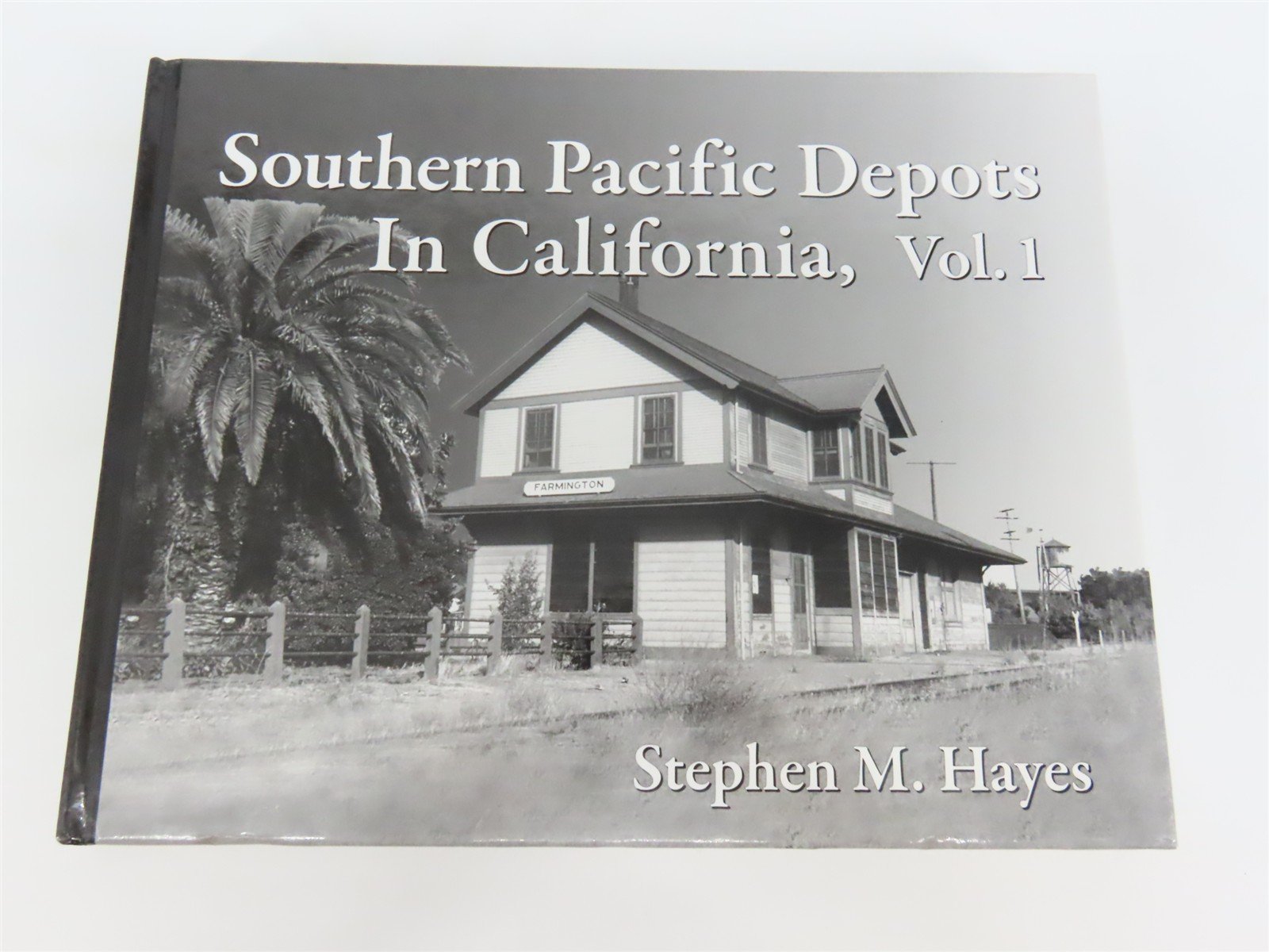 Southern Pacific Depots In California, Vol. 1 by Stephen M. Hayes ©2010 HC Book