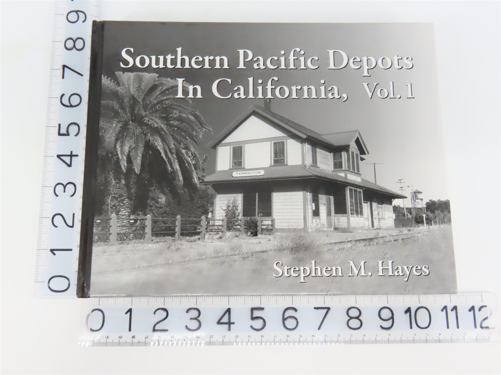 Southern Pacific Depots In California, Vol. 1 by Stephen M. Hayes ©2010 HC Book