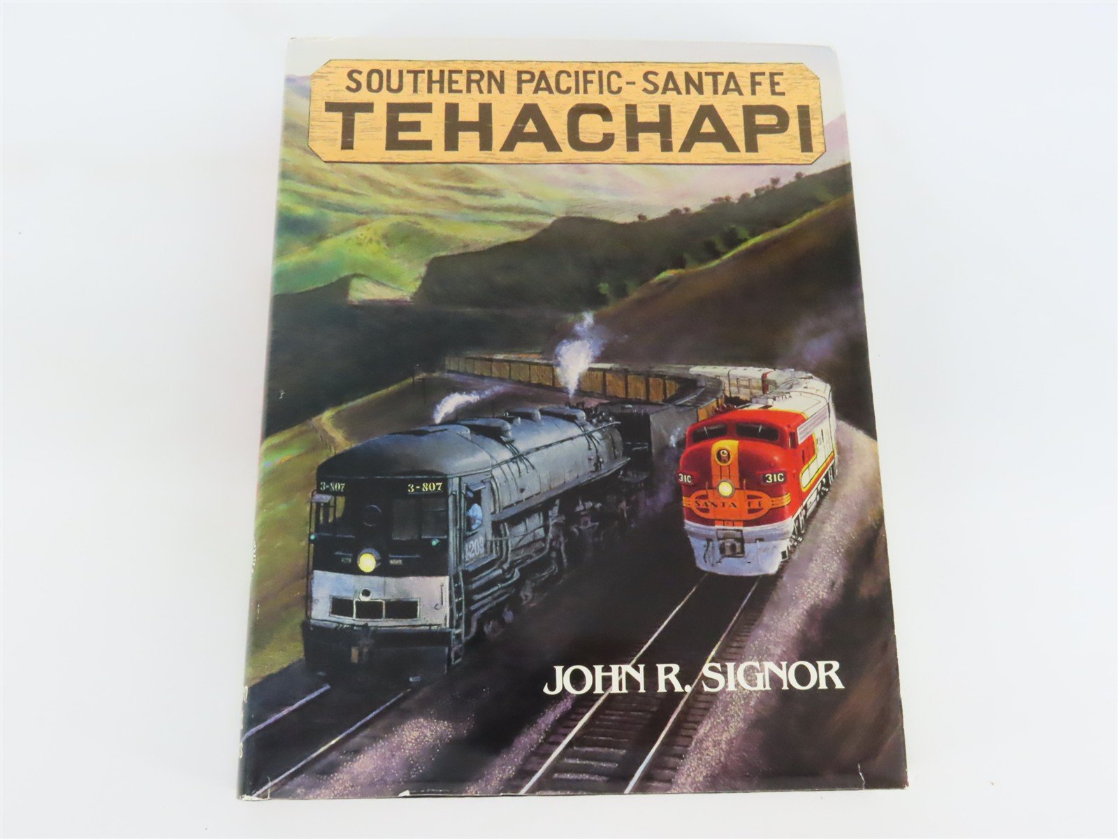 Southern Pacific-Santa Fe Tehachapi by John R. Signor ©1986 HC Book