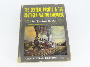 The Central Pacific & The Southern Pacific Railroads by Lucius Beebe ©1963