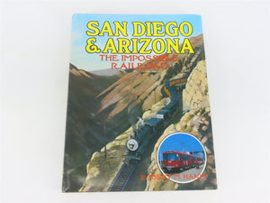 San Diego and Arizona: The Impossible Railroad by Robert M. Hanft ©1984 HC Book