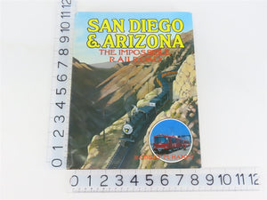 San Diego and Arizona: The Impossible Railroad by Robert M. Hanft ©1984 HC Book