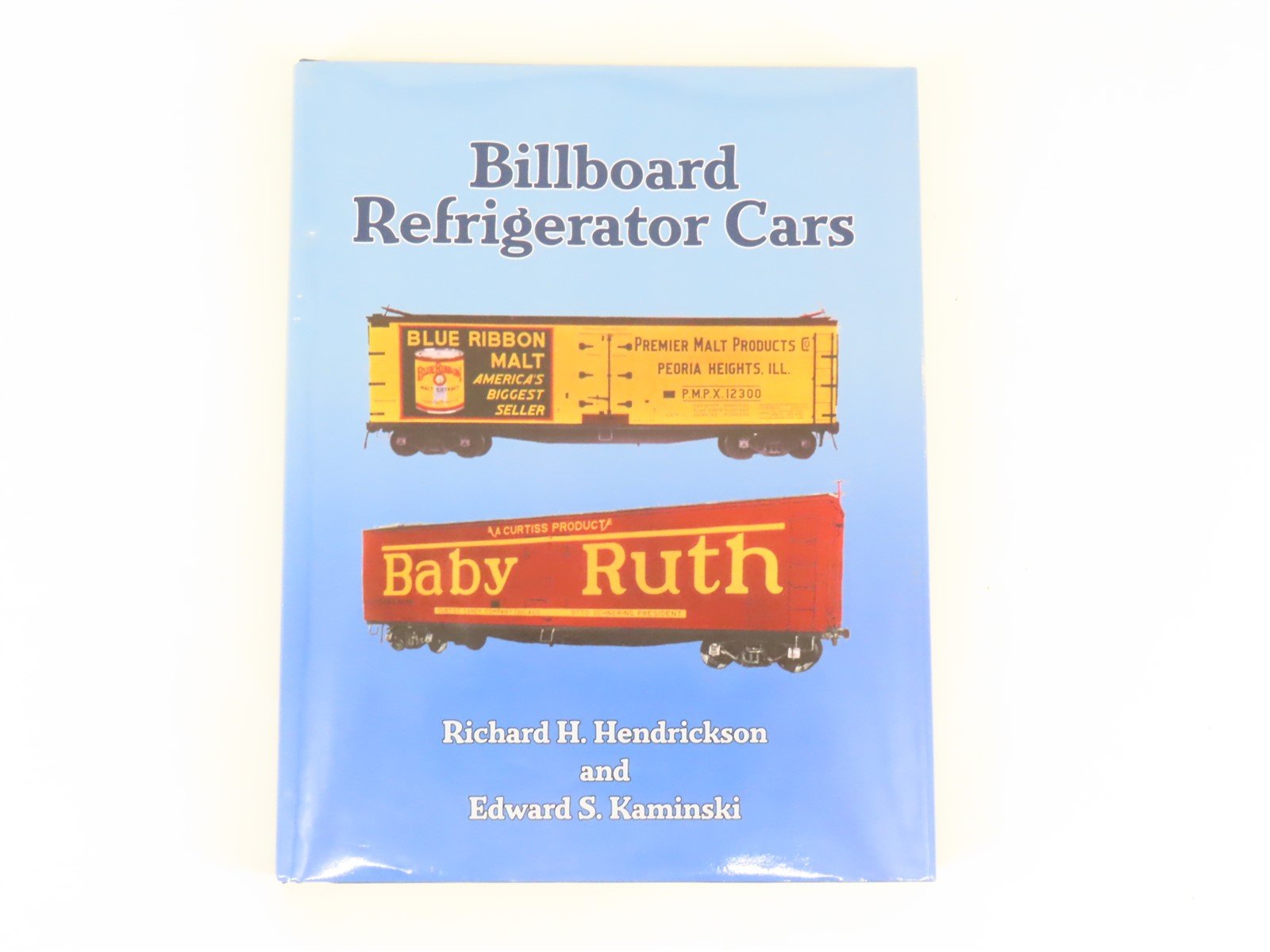 Billboard Refrigerator Cars by Richard H. Hendrickson & Edward S. Kaminski ©2008