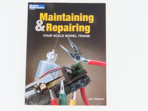 Model Railroader Maintaining & Repairing by Jim Volhard ©1999