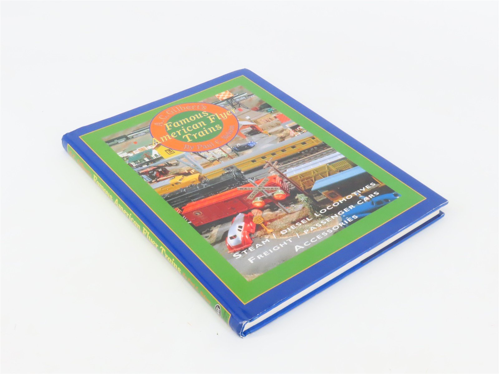 A.C. Gilbert's Famous American Flyer Trains by Paul C. Nelson ©1999 HC Book