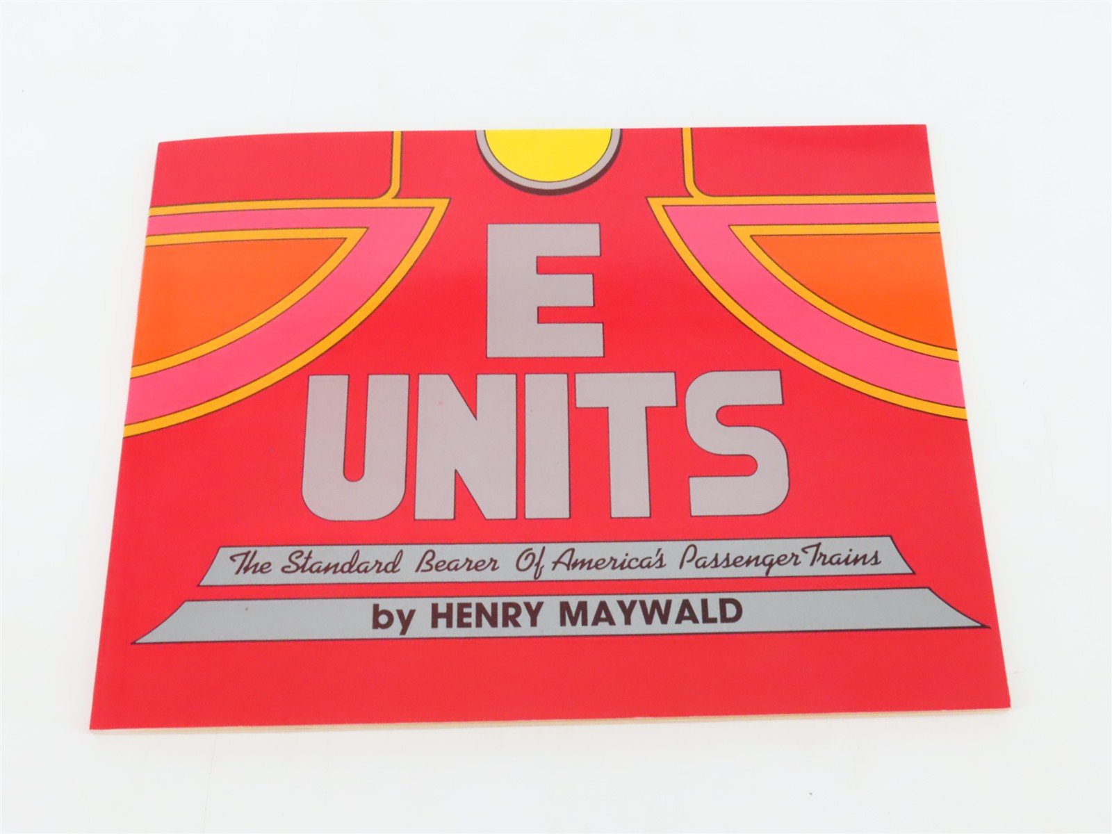 E Units: The Standard Bearer of America's Passenger Trains ©1988 SC Booklet