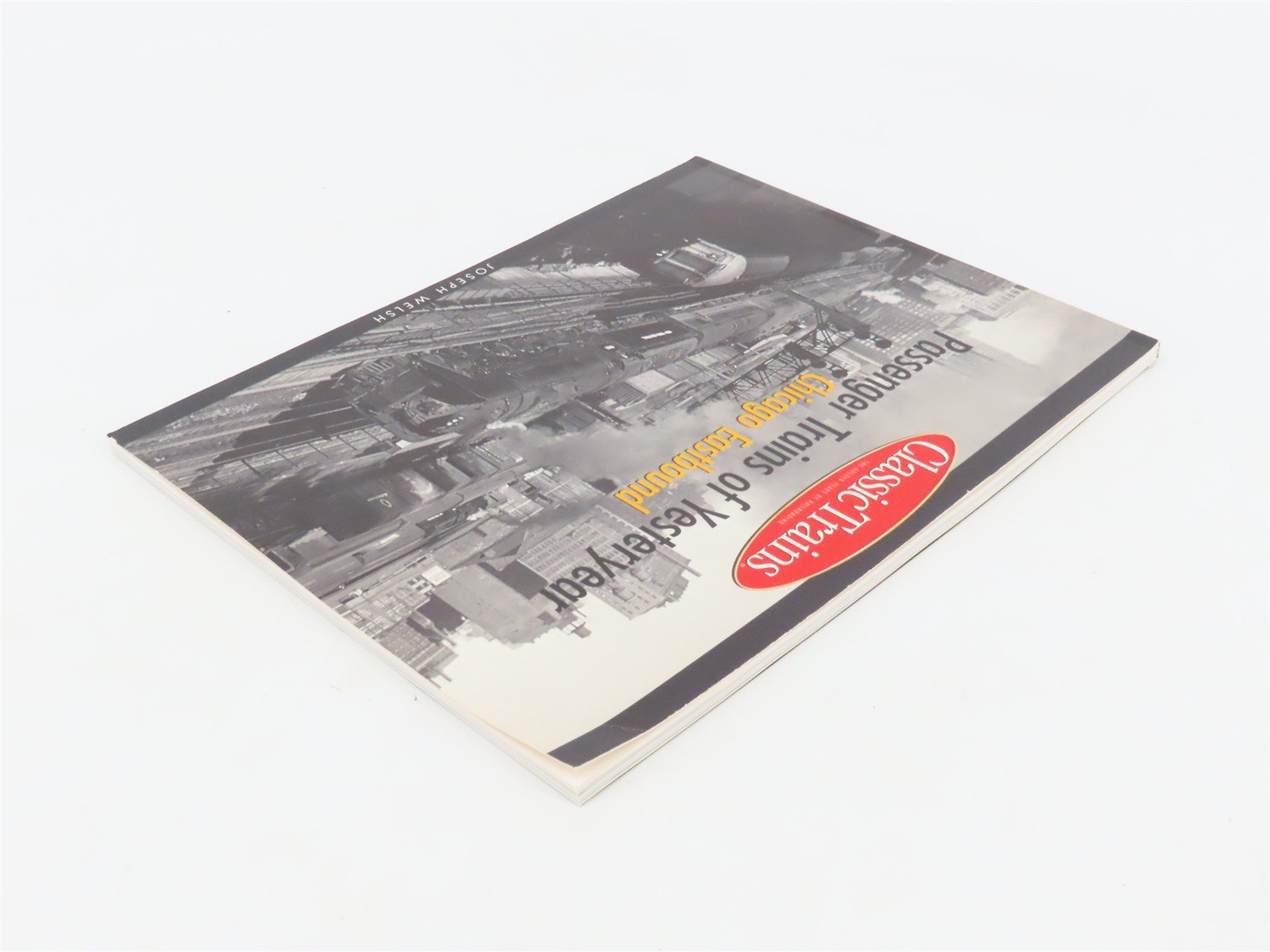 Passenger Trains of Yesteryear: Chicago Eastbound by Joseph Welsh ©2002 SC Book