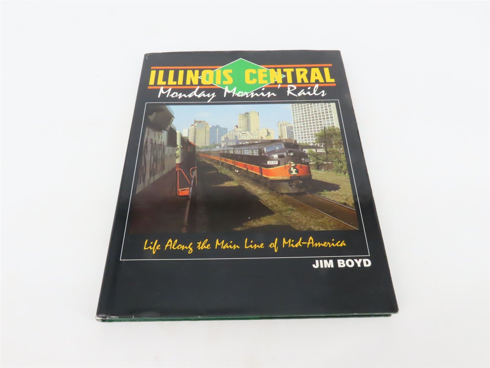 Illinois Central: Monday Mornin' Rails by Jim Boyd ©1994 HC Book