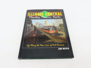 Illinois Central: Monday Mornin' Rails by Jim Boyd ©1994 HC Book