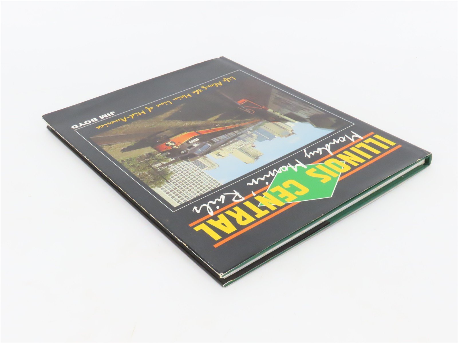 Illinois Central: Monday Mornin' Rails by Jim Boyd ©1994 HC Book