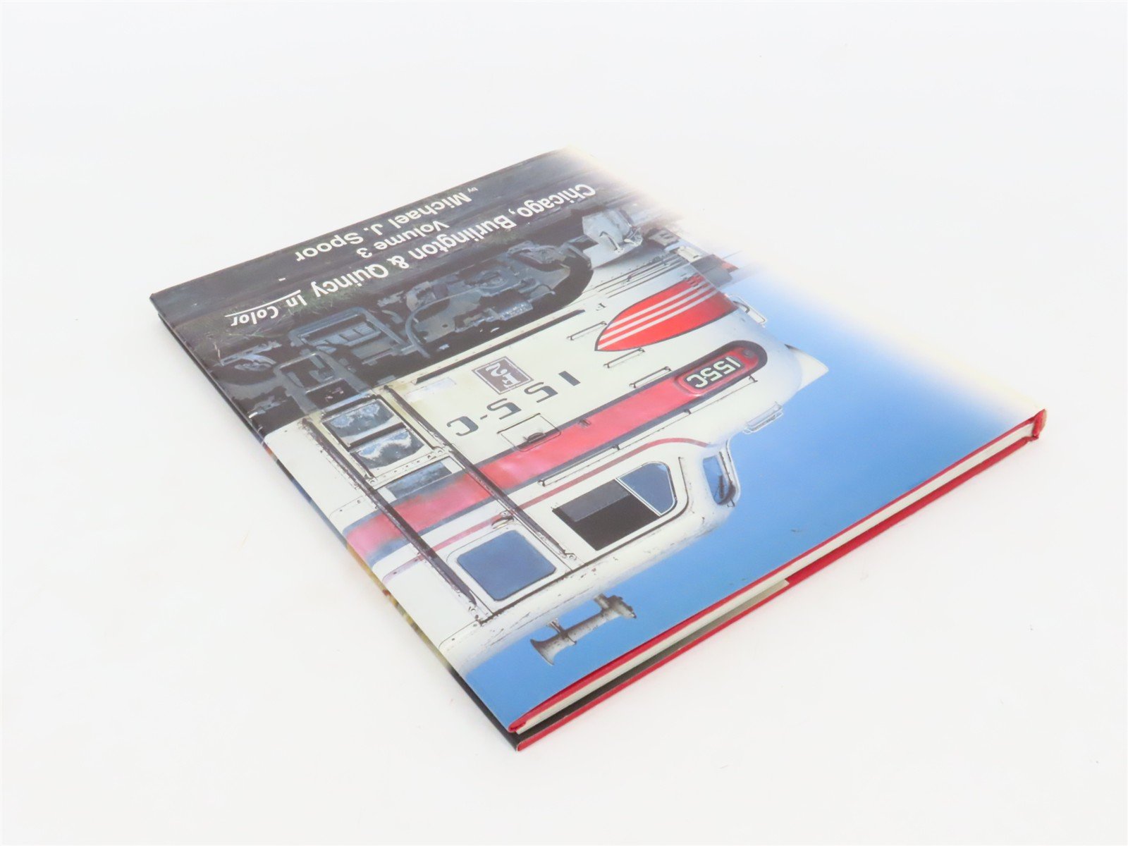 Morning Sun: Chicago, Burlington & Quincy In Color Vol. 3 by Spoor ©2000 HC Book