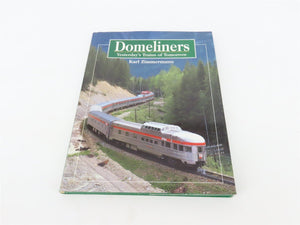 Domeliners: Yesterday's Trains of Tomorrow by Karl Zimmermann ©1998 HC Book