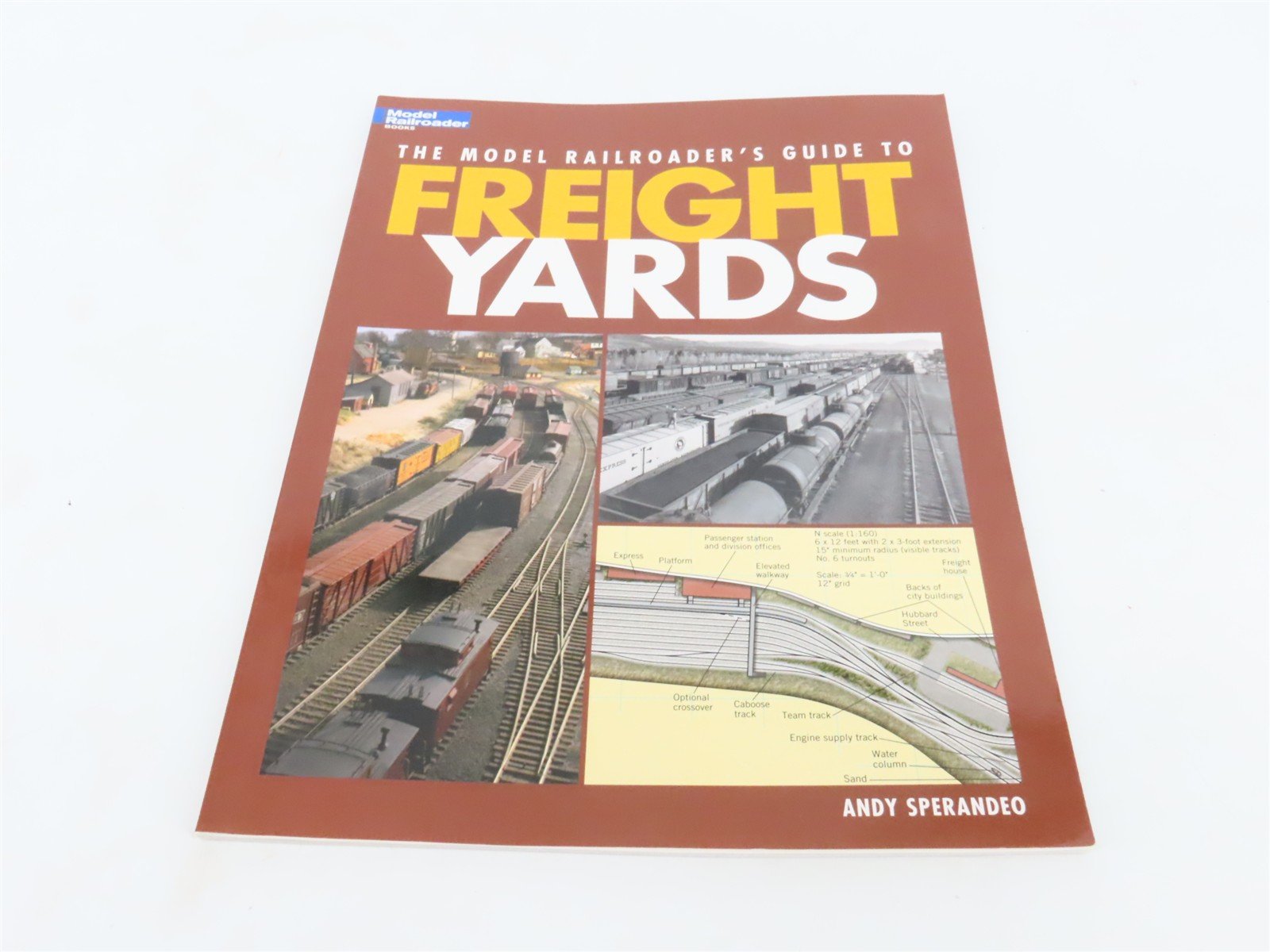 The Model Railroader's Guide to Freight Yards by Andy Sperandeo ©2004 SC Book