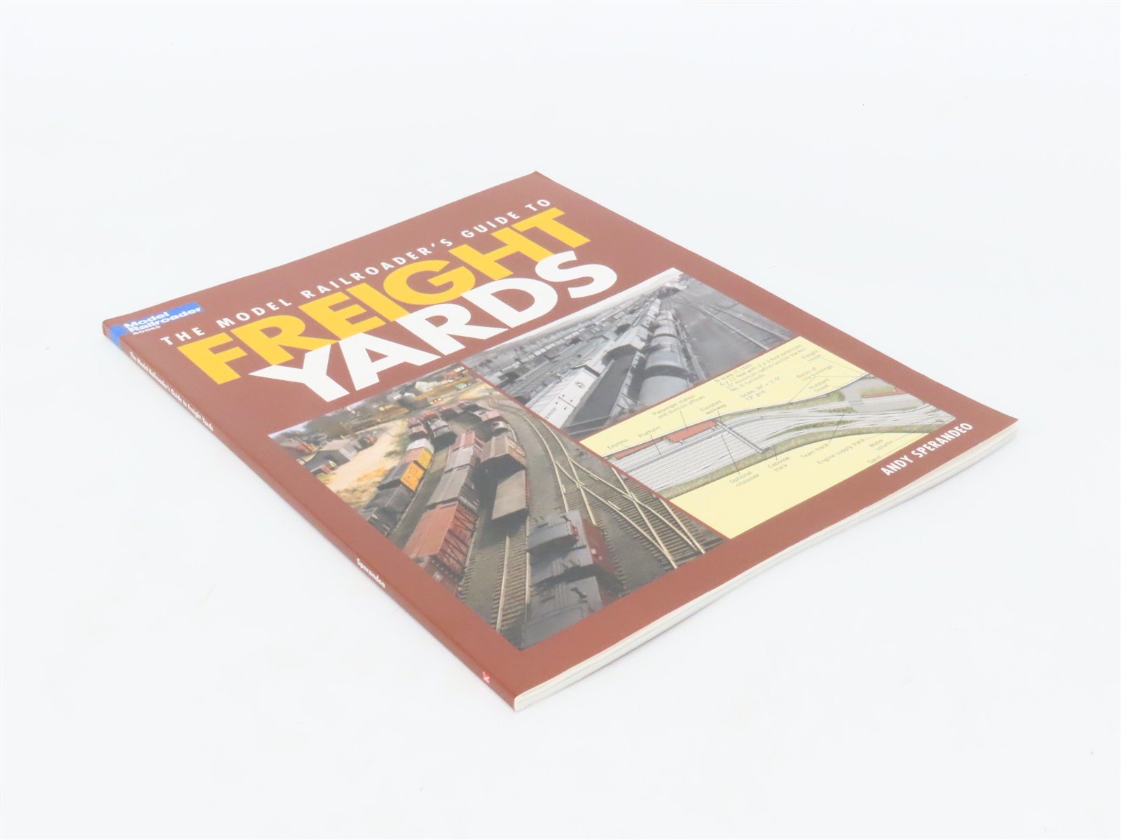 The Model Railroader's Guide to Freight Yards by Andy Sperandeo ©2004 SC Book