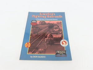 America's Fighting Railroads: A WWII Pictorial History by DeNevi ©1996 SC Book