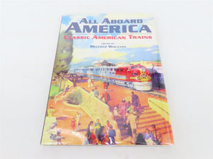 All Aboard America: Classic American Trains by Melville Wheaton ©1995 HC Book