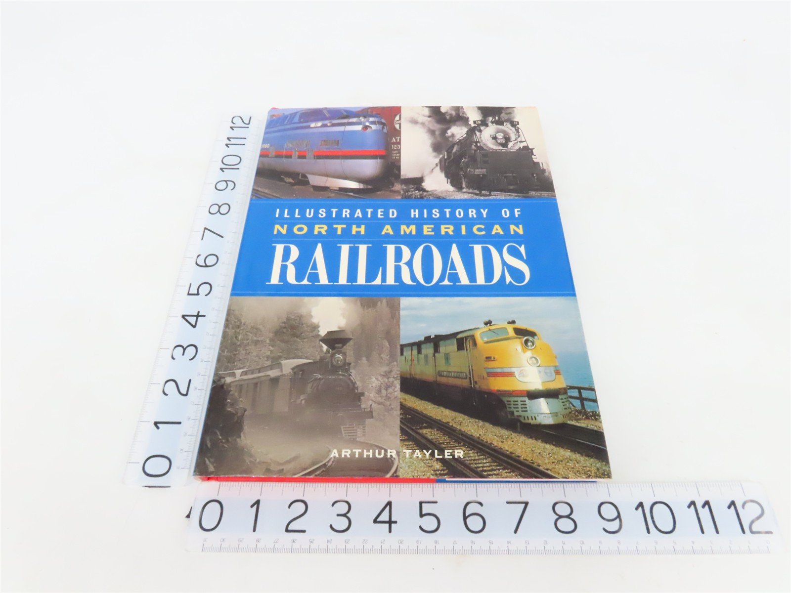 Illustrated History of North American Railroads by Arthur Tayler ©1999 HC Book