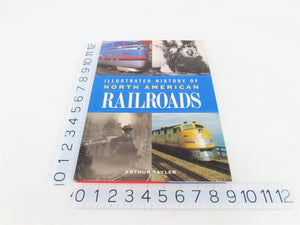 Illustrated History of North American Railroads by Arthur Tayler ©1999 HC Book