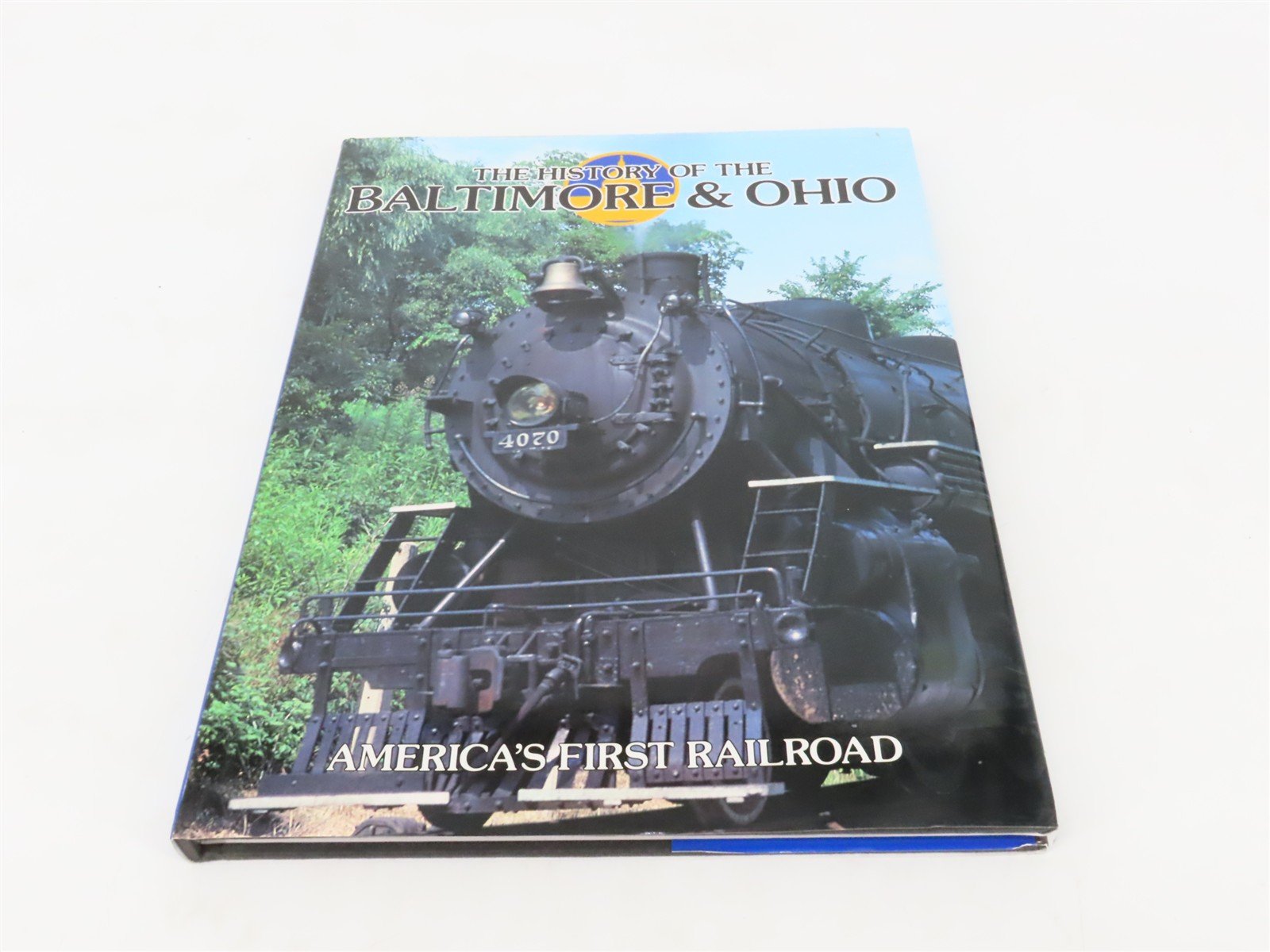 The History of the Baltimore & Ohio: America's First Railroad ©1989 HC Book