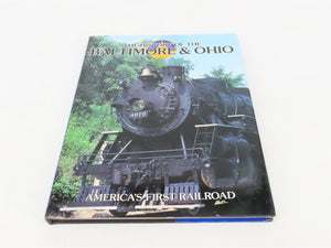 The History of the Baltimore & Ohio: America's First Railroad ©1989 HC Book