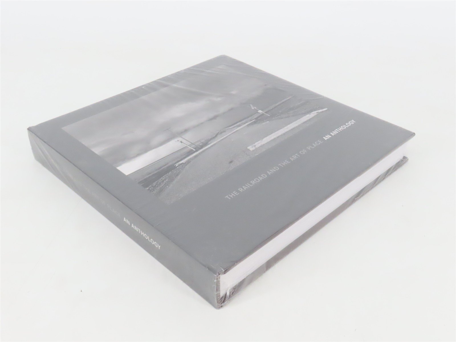 The Railroad and the Art of Place An Anthology SEALED